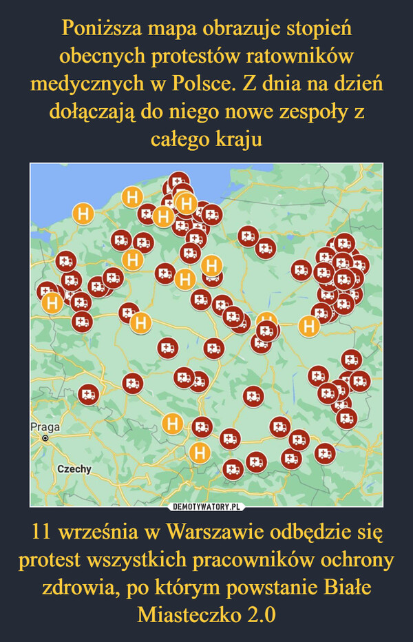 Poniższa mapa obrazuje stopień obecnych protestów ratowników medycznych w Polsce. Z dnia na dzień dołączają do niego nowe zespoły z całego kraju 11 września w Warszawie odbędzie się protest wszystkich pracowników ochrony zdrowia, po którym powstanie Białe Miasteczko 2.0