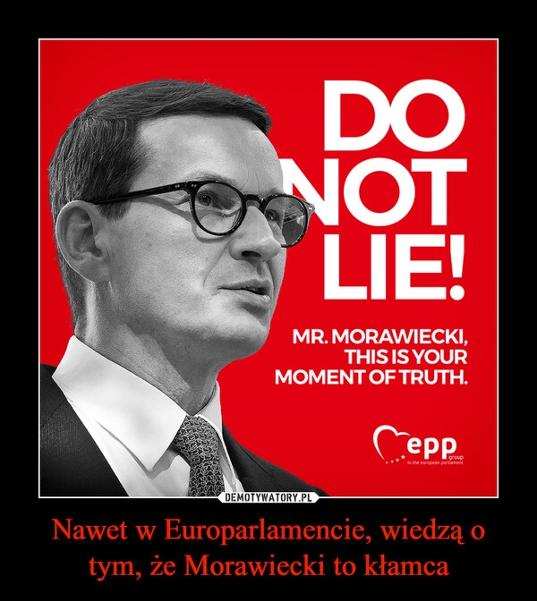 Nawet w Europarlamencie, wiedzą o tym, że Morawiecki to kłamca
