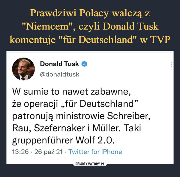 Prawdziwi Polacy walczą z "Niemcem", czyli Donald Tusk komentuje "für Deutschland" w TVP