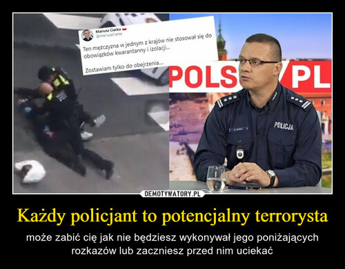 Każdy policjant to potencjalny terrorysta