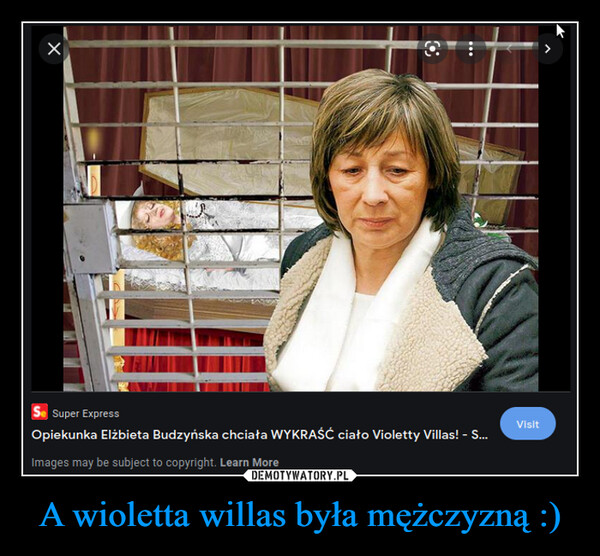 A wioletta willas była mężczyzną :) –  