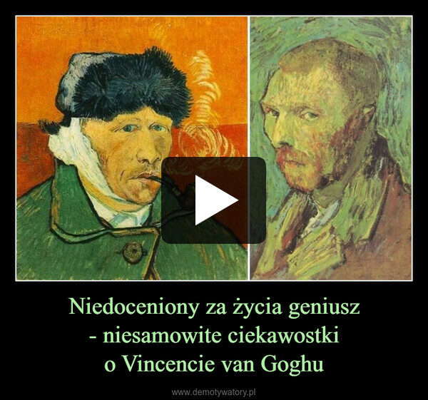 Niedoceniony za życia geniusz- niesamowite ciekawostkio Vincencie van Goghu –  
