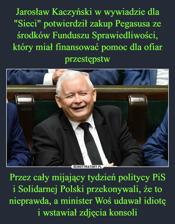 Przez cały mijający tydzień politycy PiS i Solidarnej Polski przekonywali, że to nieprawda, a minister Woś udawał idiotę i wstawiał zdjęcia konsoli –  