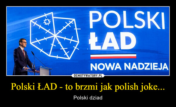 Polski ŁAD - to brzmi jak polish joke...