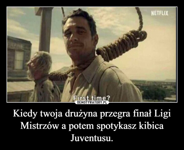 Kiedy twoja drużyna przegra finał Ligi Mistrzów a potem spotykasz kibica Juventusu.