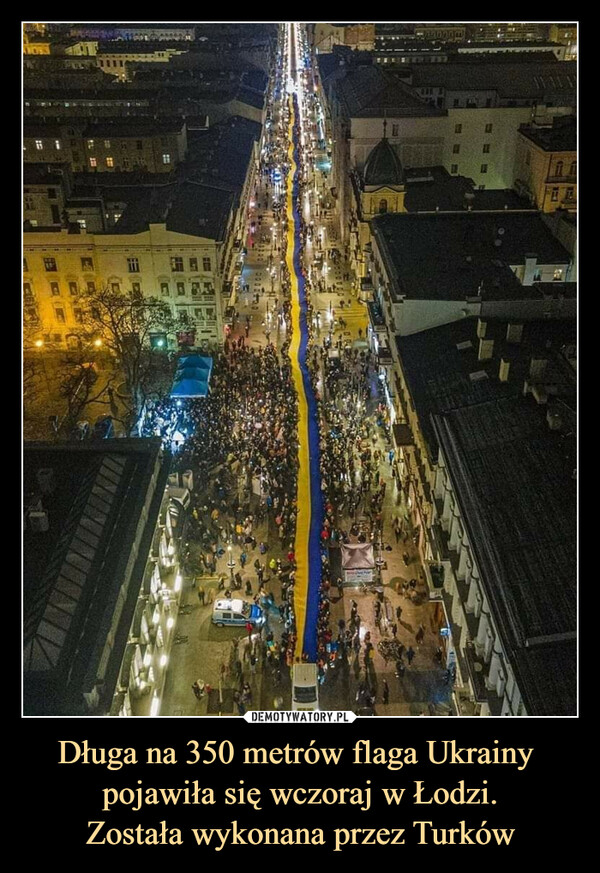 Długa na 350 metrów flaga Ukrainy pojawiła się wczoraj w Łodzi.Została wykonana przez Turków –  