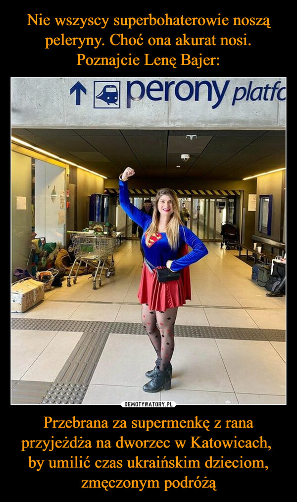 Przebrana za supermenkę z rana przyjeżdża na dworzec w Katowicach, by umilić czas ukraińskim dzieciom, zmęczonym podróżą –  