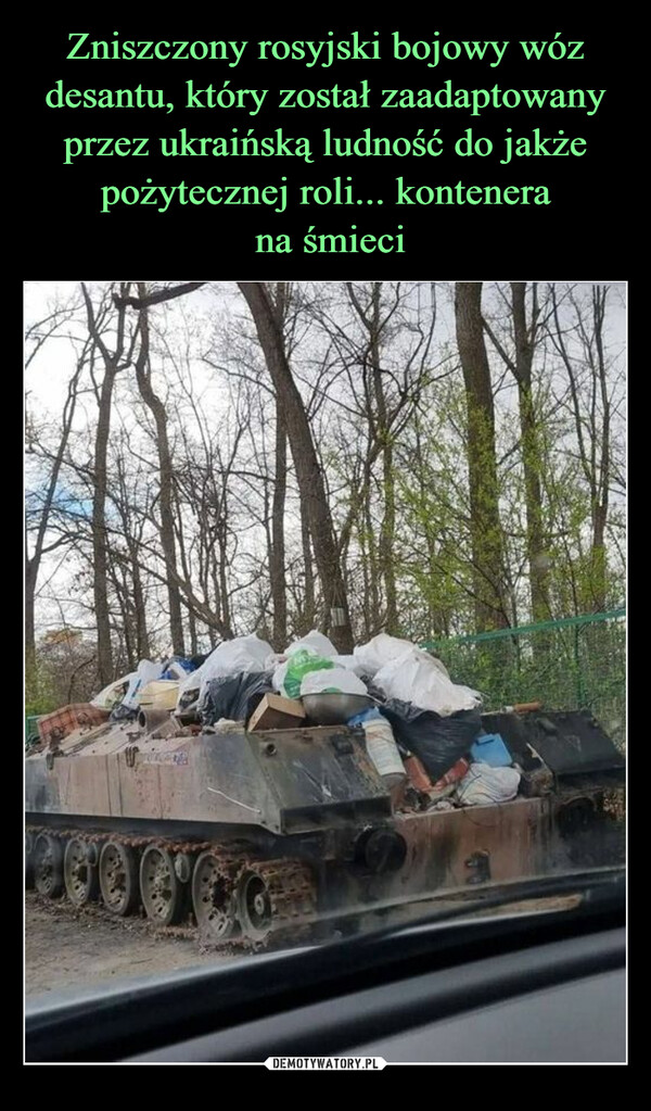 Zniszczony rosyjski bojowy wóz desantu, który został zaadaptowany przez ukraińską ludność do jakże pożytecznej roli... kontenera
 na śmieci