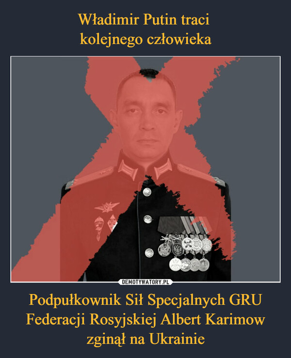 Podpułkownik Sił Specjalnych GRU Federacji Rosyjskiej Albert Karimow zginął na Ukrainie –  
