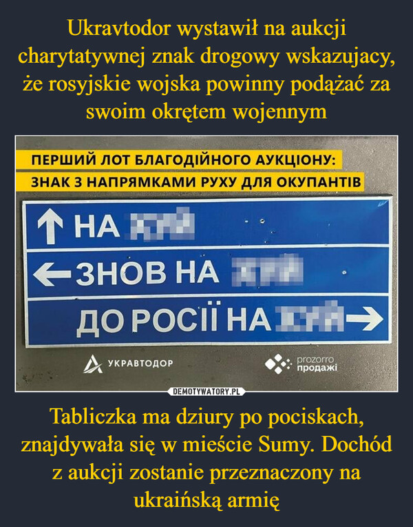 Tabliczka ma dziury po pociskach, znajdywała się w mieście Sumy. Dochód z aukcji zostanie przeznaczony na ukraińską armię –  