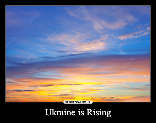 Ukraine is Rising –  
