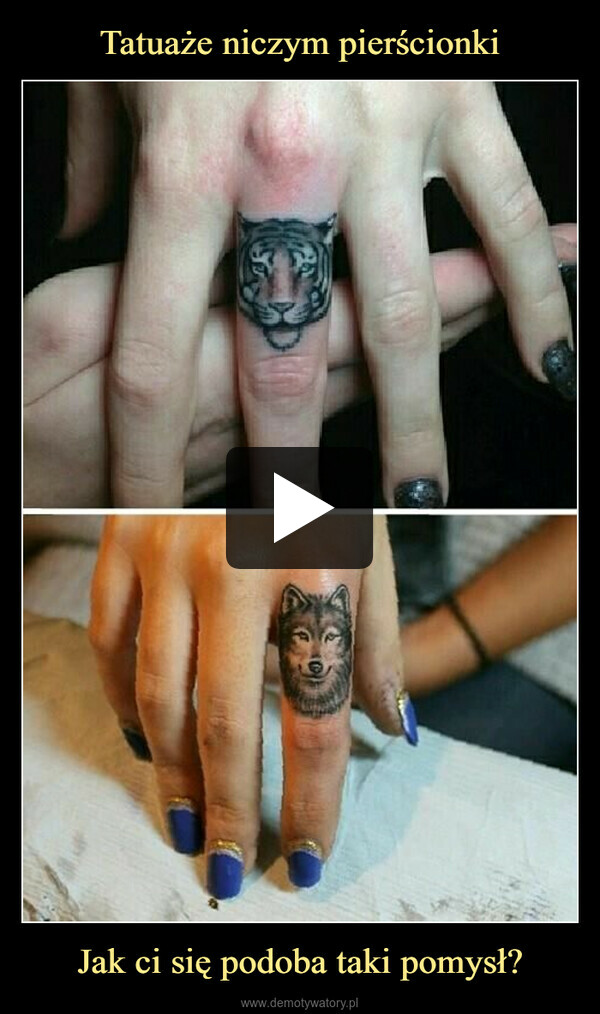 Tatuaże niczym pierścionki Jak ci się podoba taki pomysł?