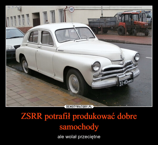 ZSRR potrafił produkować dobre samochody – ale wolał przeciętne 