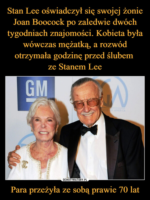 Stan Lee oświadczył się swojej żonie Joan Boocock po zaledwie dwóch tygodniach znajomości. Kobieta była wówczas mężatką, a rozwód otrzymała godzinę przed ślubem 
ze Stanem Lee Para przeżyła ze sobą prawie 70 lat