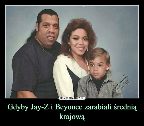 Gdyby Jay-Z i Beyonce zarabiali średnią krajową –  