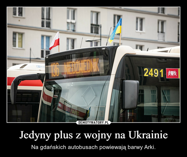 Jedyny plus z wojny na Ukrainie – Na gdańskich autobusach powiewają barwy Arki. 
