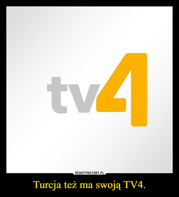 Turcja też ma swoją TV4. –  