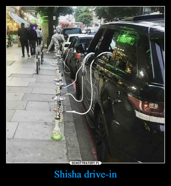 Shisha drive-in –  