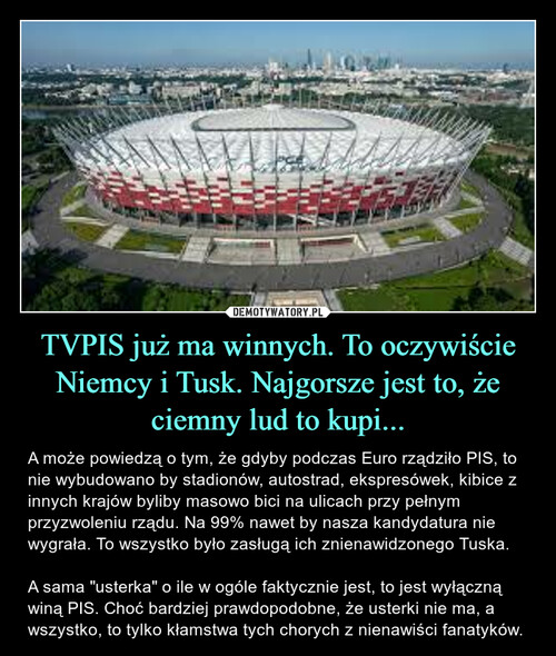 TVPIS już ma winnych. To oczywiście Niemcy i Tusk. Najgorsze jest to, że ciemny lud to kupi...