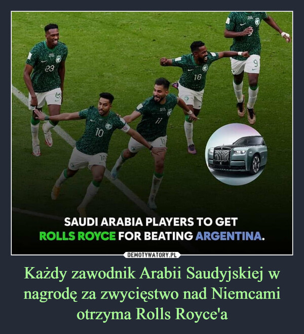 Każdy zawodnik Arabii Saudyjskiej w nagrodę za zwycięstwo nad Niemcami otrzyma Rolls Royce'a