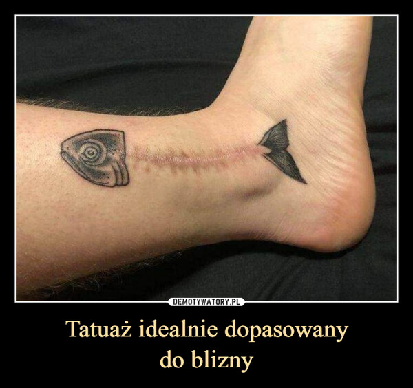Tatuaż idealnie dopasowanydo blizny –  