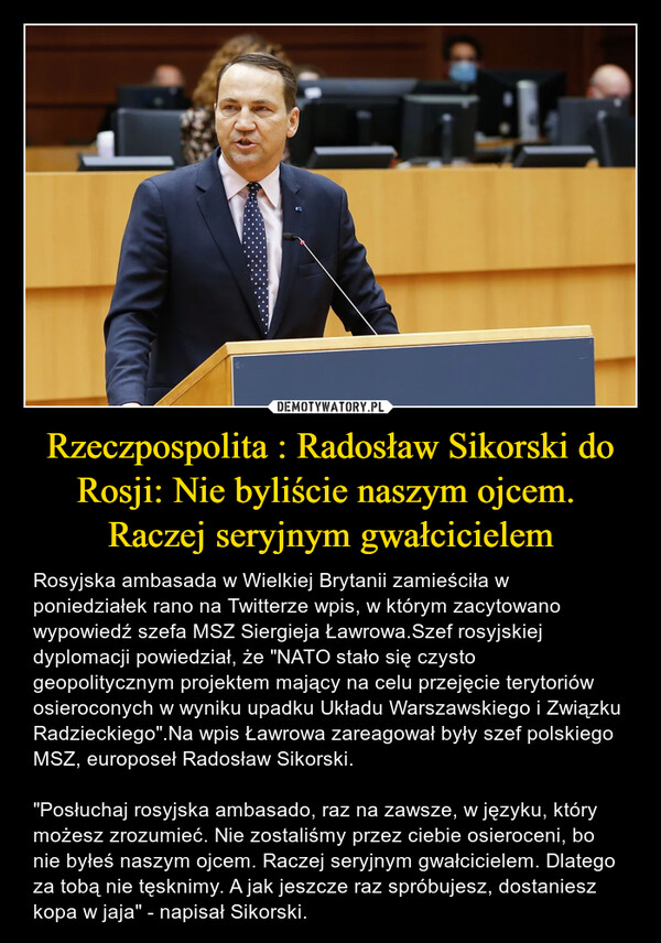 Rzeczpospolita : Radosław Sikorski do Rosji: Nie byliście naszym ojcem.  Raczej seryjnym gwałcicielem