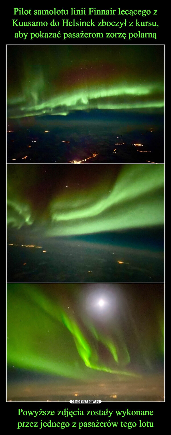 Pilot samolotu linii Finnair lecącego z Kuusamo do Helsinek zboczył z kursu, aby pokazać pasażerom zorzę polarną Powyższe zdjęcia zostały wykonane przez jednego z pasażerów tego lotu