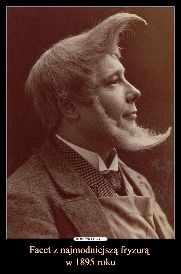 Facet z najmodniejszą fryzurą 
w 1895 roku