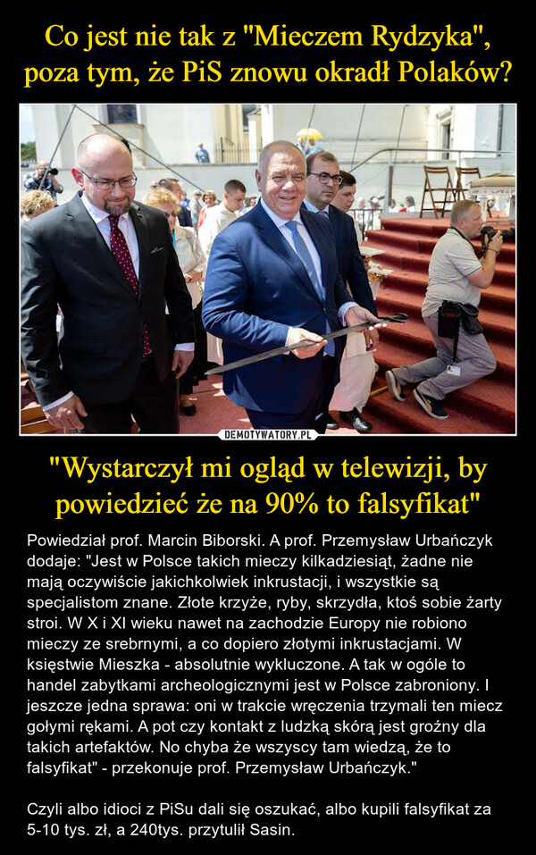 Co jest nie tak z ''Mieczem Rydzyka'', poza tym, że PiS znowu okradł Polaków? "Wystarczył mi ogląd w telewizji, by powiedzieć że na 90% to falsyfikat"