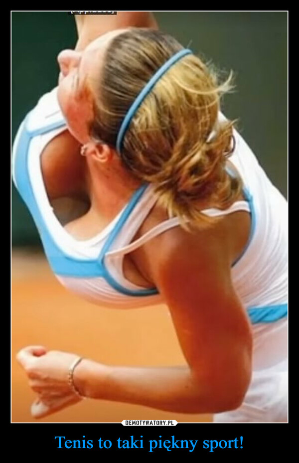 Tenis to taki piękny sport! –  