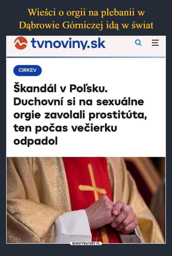  –  tvnoviny.skCIRKEVQ =Škandál v Poľsku.Duchovní si na sexuálneorgie zavolali prostitúta,ten počas večierkuodpadol+