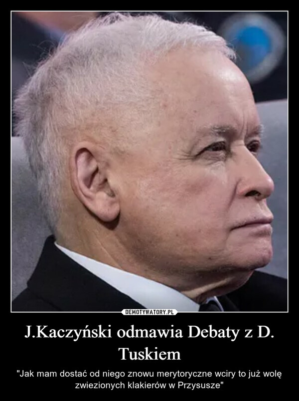 J.Kaczyński odmawia Debaty z D. Tuskiem
