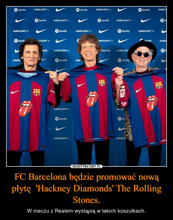 FC Barcelona będzie promować nową płytę  'Hackney Diamonds' The Rolling Stones. – W meczu z Realem wystąpią w takich koszulkach. SpotifyAMBILIGHT tvSpotiAMBILAMBILIGHT tvSpotifyLIGHT tvotify(52)AMBILIGHT tvSpotifyAMBILIGHT tvSUCHSpotifyAMBILIGHT tvSpotifyAMBILIGHT tvSpotifyAMBILIGHT tvAMBILIGHT TVSpotifyMBILIGHT tv)SpotifyAMBILIGHT tvSpotifyAMBILIGHSpotifyAmallAMBILISpotifyAMBILIGHT tvnotifyAMBILISAMBIE