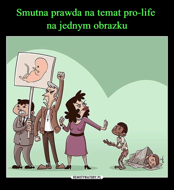Smutna prawda na temat pro-life 
na jednym obrazku