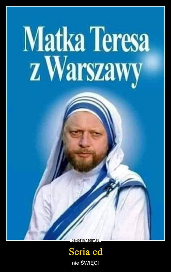 Seria cd – nie ŚWIĘCI Matka Teresaz Warszawy