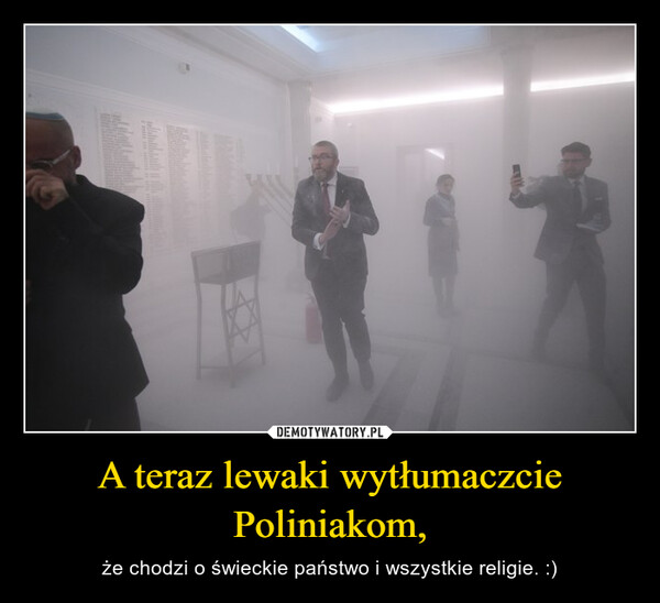 A teraz lewaki wytłumaczcie Poliniakom, – że chodzi o świeckie państwo i wszystkie religie. :) PU