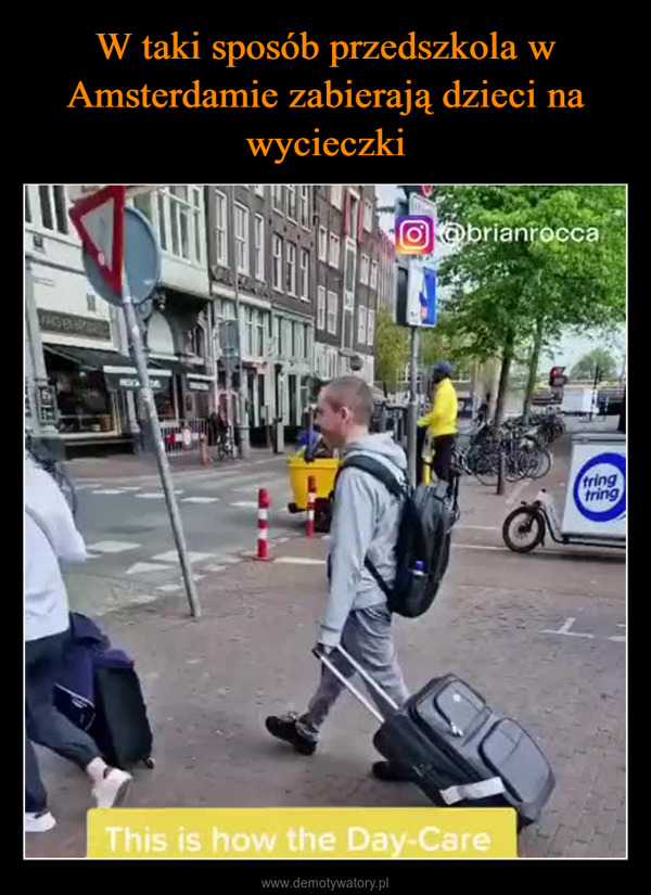  –  WASHER BREAKFELLESO@brianroccaThis is how the Day-Caretakes the kids from school inAmsterdamtringtringGOODABLE