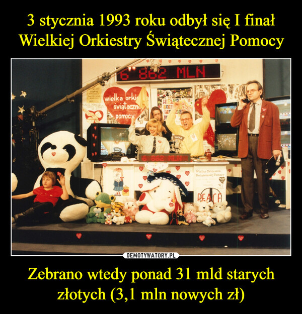 3 stycznia 1993 roku odbył się I finał Wielkiej Orkiestry Świątecznej Pomocy Zebrano wtedy ponad 31 mld starych złotych (3,1 mln nowych zł)