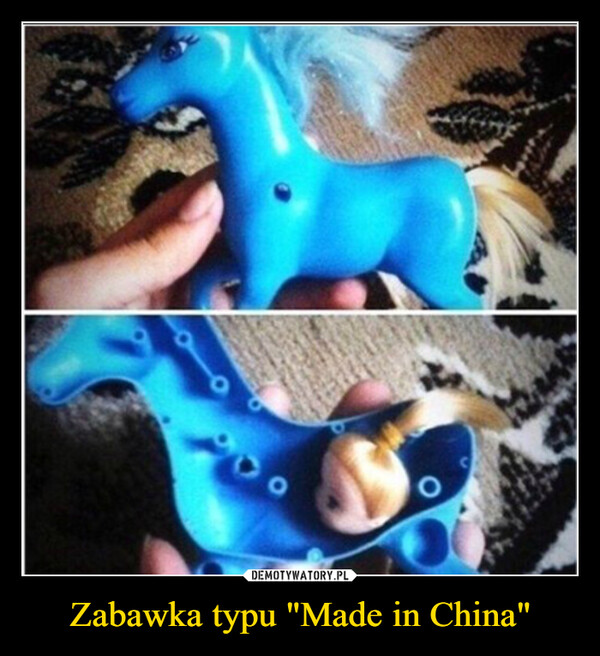 Zabawka typu "Made in China" –  OC