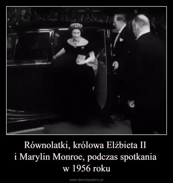 Równolatki, królowa Elżbieta II i Marylin Monroe, podczas spotkania w 1956 roku –  0:15