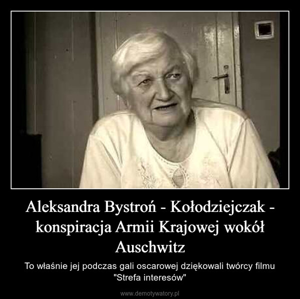 Aleksandra Bystroń - Kołodziejczak - konspiracja Armii Krajowej wokół Auschwitz – To właśnie jej podczas gali oscarowej dziękowali twórcy filmu "Strefa interesów" 